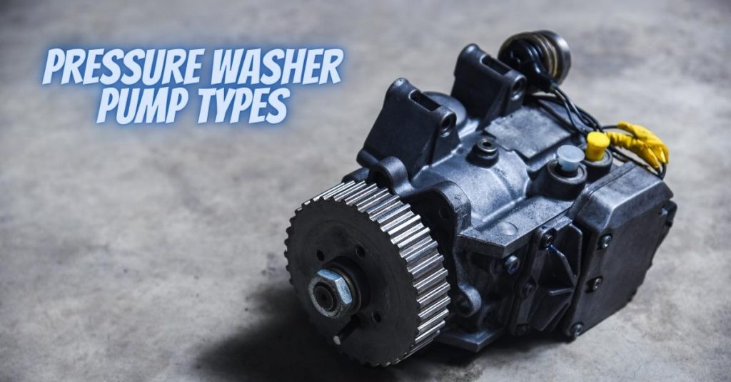 Pressure Washer Pump Types