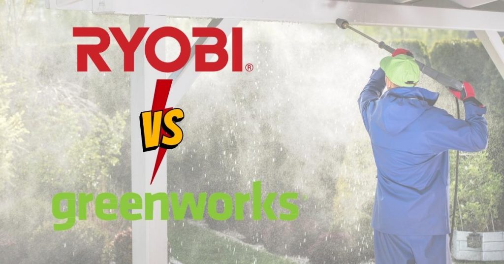 Ryobi VS GreenWorks Pressure Washer